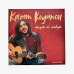 Plak - Kazım Koyucu | Dünyada Bir Yerdeyim