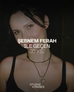 Portrait of a woman with dark hair, wearing a black top and necklaces, with large white Turkish text overlay reading 'ŞEBNEM FERAH İLE GEÇEN 30 YIL' and a smaller line 'OTUZUC KIRKBES' at the bottom.